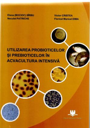 Cover for Utilizarea probioticelor și prebioticelor în acvacultura intensivă