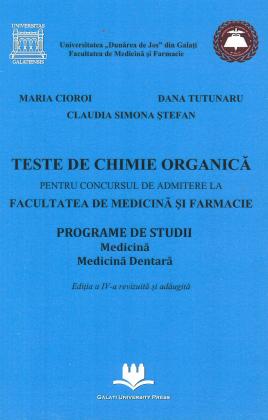 Cover for Teste de chimie organică pentru concursul de admitere la Facultatea de Medicină și Farmacie: Programele de studii: Medicină generală și medicină dentară
