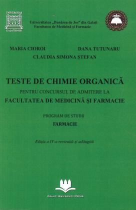 Cover for Teste de chimie organică pentru concursul de admitere la Facultatea de Medicină și Farmacie: Program de studii: Farmacie