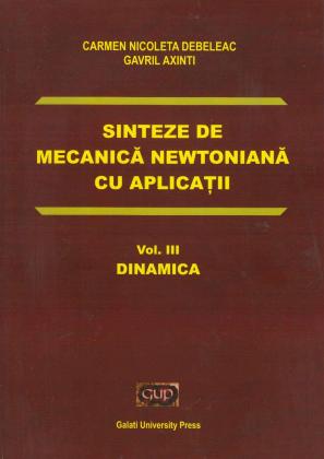 Cover for Sinteze de mecanică newtoniană cu aplicații: Vol. III Dinamica