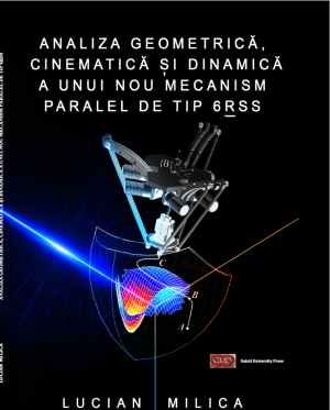 Cover for Analiza geometrică, cinematică și dinamică a unui nou mecanism paralel de tip 6RSS