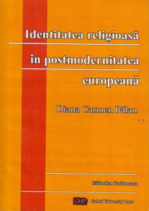 Cover for Identitatea religioasă în postmodernitatea europeană: (editor: Ion Cordoneanu)