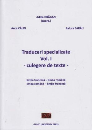Cover for Traduceri specializate. Vol. I.: Culegere de texte: limba franceză – limba română; limba română – limba franceză