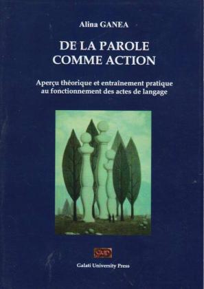 Cover for De la parole comme action: Aperçu théoretique et entraînement pratique au fonctionnement des actes de langage