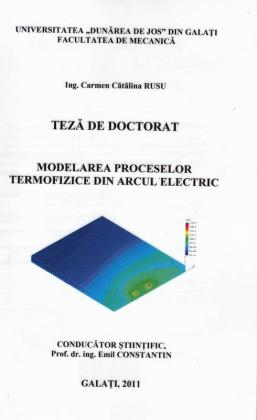 Cover for Modelarea proceselor termofizice din arcul electric: teză de doctorat