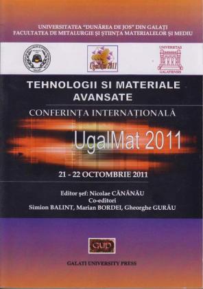 Cover for Tehnologii și materiale avansate. Conferința  Internațională UgalMat 2011: 21-22 octombrie 2011, Galați: Galati University Press, 2011