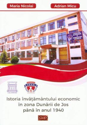 Cover for Istoria învățământului economic în zona Dunării de Jos până în anul 1940