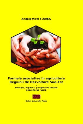 Cover for Formele asociative ȋn agricultura Regiunii de Dezvoltare Sud-Est: Evoluție, impact și perspective privind dezvoltarea rurală