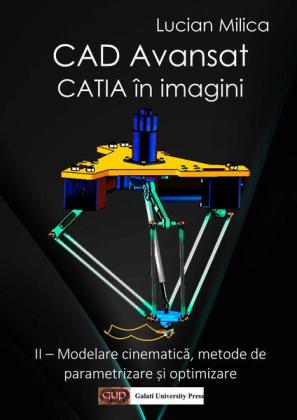 Cover for CAD Avansat: CATIA în imagini. Vol. 2 : Modelare cinematică, metode de parametrizare și optimizare