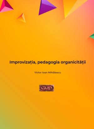 Cover for Improvizația, pedagogia organicității
