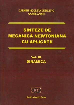 Cover for Sinteze de mecanică newtoniană cu aplicații: Vol. III Dinamica