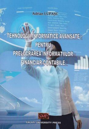 Cover for Tehnologii informatice avansate pentru prelucrarea  informațiilor financiar-contabile
