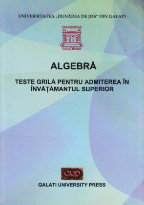 Cover for ALGEBRĂ. Teste grilă pentru admiterea  în învățământul superior