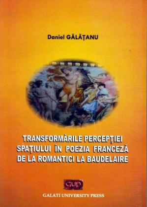 Cover for Transformările percepției spațiului în poezia franceză de la romantici la Baudelaire