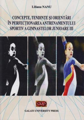 Cover for Concepte, tendințe și orientări în perfecționarea  antrenamentului sportiv a gimnastelor junioare III