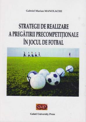 Cover for Strategii de realizare a pregătirii precompetiționale în jocul de fotbal