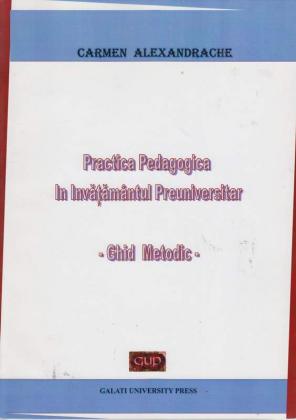 Cover for Practica pedagogică în învățământul preuniversitar: Ghid Metodic