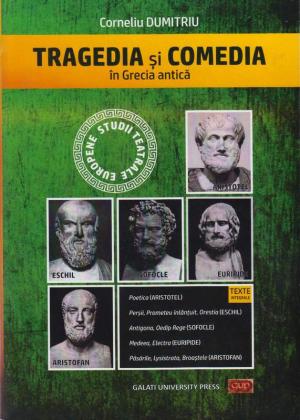 Cover for Tragedia și comedia în Grecia Antică: istoric, analize, opere fundamentale