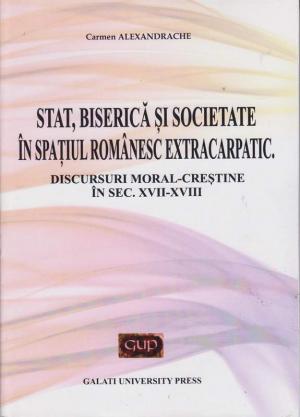 Cover for Stat, biserică și societate în spațiul românesc  extracarpatic: Discursuri moral-creștine sec. XVII-XVIII