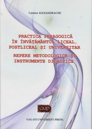 Cover for Practică pedagogică în învățământul liceal, postliceal și universitar: repere metodologice și instrumente didactice