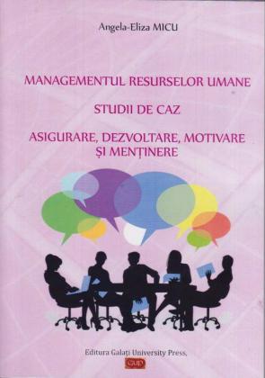Cover for Managementul resurselor umane: Studii de caz: asigurare, dezvoltare, motivare și menținere