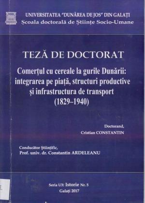 Cover for Comerțul cu cereale la Gurile Dunării: integrarea pe piață,  structuri productive și infrastructura de transport  (1829-1940): teză de doctorat