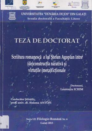Cover for Scriitura românească a lui Ştefan Agopian între  (de) construcţia narativă şi virtuţile (meta) ficţionale: teză de doctorat