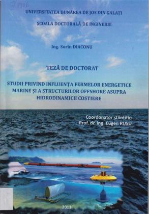 Cover for Studii privind influenţa fermelor energetice marine şi a structurilor offshore asupra hidrodinamicii costiere: teză de doctorat