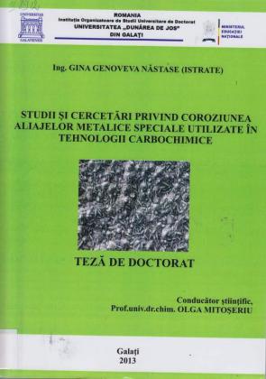 Cover for Studii şi cercetări privind coroziunea aliajelor metalice speciale utilizate în tehnologii carbochimice: teză de doctorat