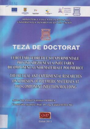 Cover for Cercetări teoretice și experimentale privind adeziunea la injectarea bicomponent a unor materiale polimerice: teză de doctorat