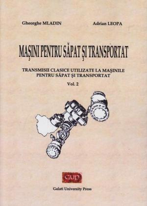 Cover for Mașini pentru săpat și transportat.  Transmisii clasice utilizate la mașinile  pentru săpat și transportat: vol. 2
