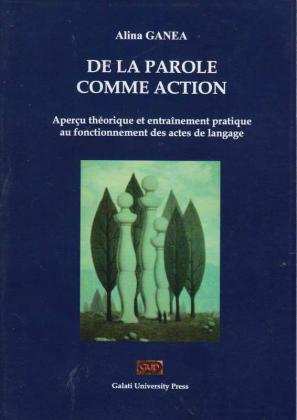 Cover for De la parole comme action: Aperçu théoretique et entraînement pratique au fonctionnement des actes de langage