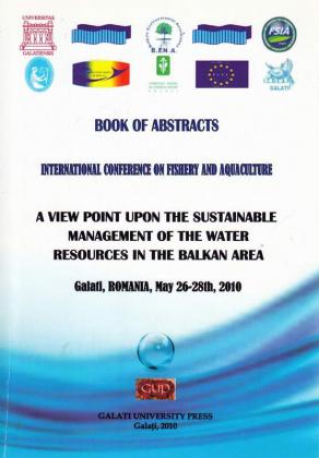 Cover for International conference on Fishery  and Aquaculture: A view point upon  the sustainable management on the water resources in the Balkan area: Book of abstracts. Galati, Romania, May 26-28th