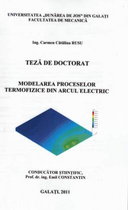 Cover for Modelarea proceselor termofizice din arcul electric: teză de doctorat