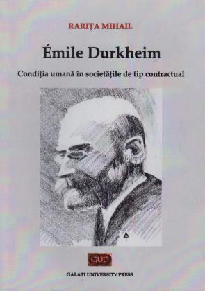 Cover for Emile Durkheim: condiția umană în societățile de tip contractual