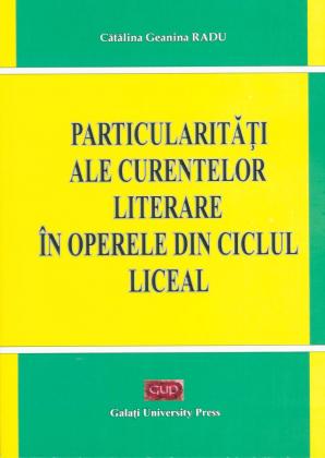 Cover for Particularități ale curentelor literare în operele din ciclul liceal