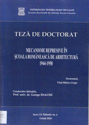 Cover for Mecanisme represive în școala românească de arhitectură 1944-1958: teză de doctorat