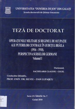 Cover for Operațiunile militare și regimul de ocupație al puterilor centrale în Judetul Brăila (1916-1918). Perspectiva surselor germane. Volumul I: teză de doctorat