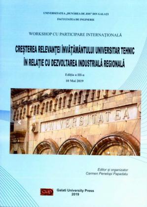 Cover for Creșterea relevanței învățământului universitar tehnic  în relație cu dezvoltarea industrială regională.  Workshop cu participare internațională