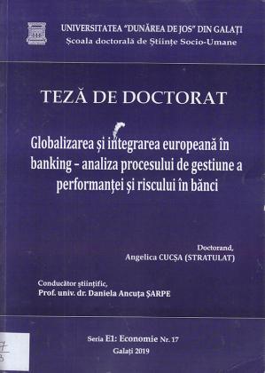 Cover for Globalizarea şi integrarea europeană în banking – analiza procesului de gestiune a performanţei şi riscului în bănci: teză de doctorat